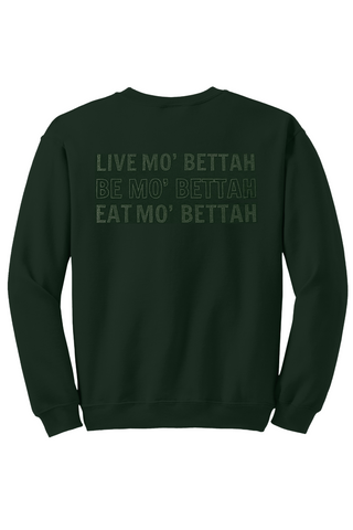 Back view of Forest Green sweatshirt, showing scren printed Live, Be, and Eat Mo' Bettah slogan.